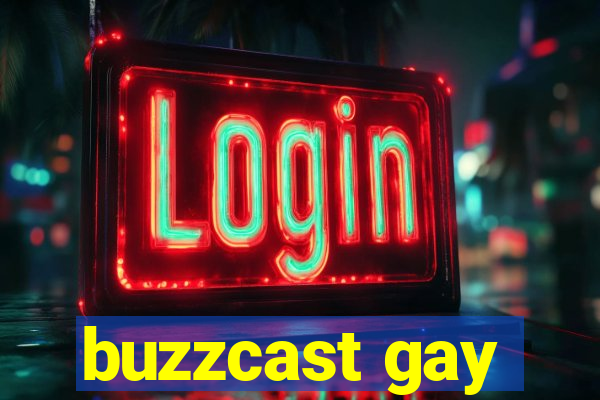 buzzcast gay